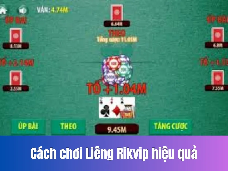 Cách chơi Liêng Rikvip hiệu quả