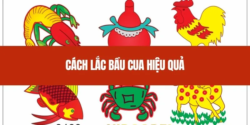 Cách lắc bầu cua hiệu quả