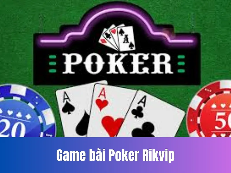 Game bài Poker Rikvip