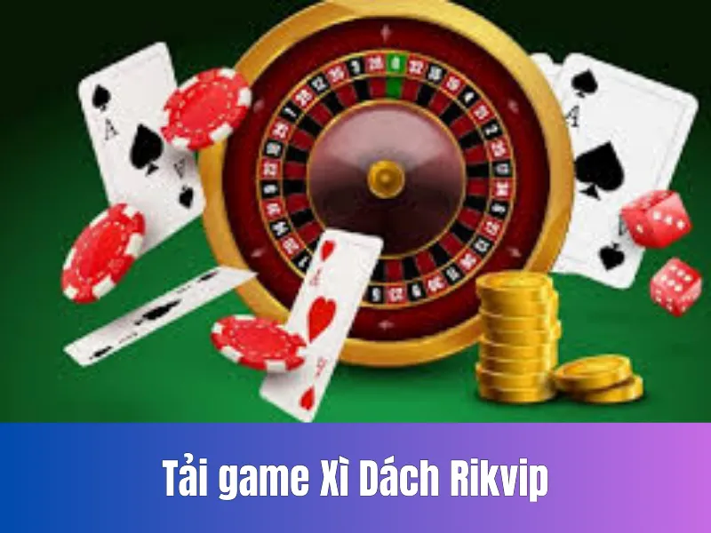 Tải game Xì Dách Rikvip