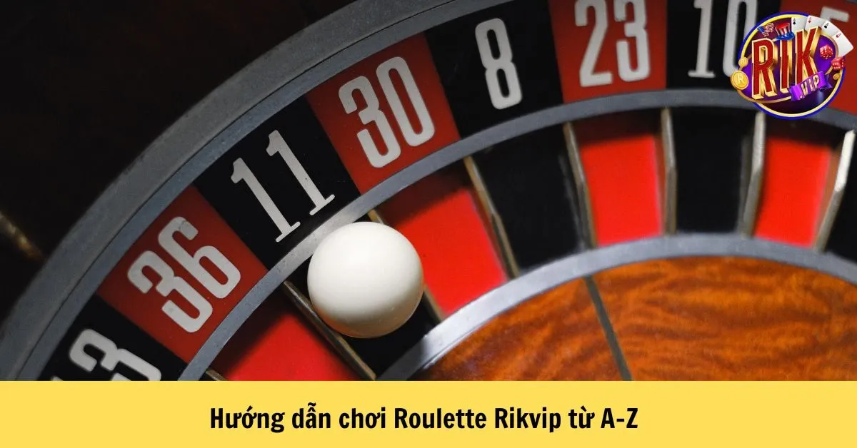 Hướng dẫn chơi Roulette Rikvip từ A-Z